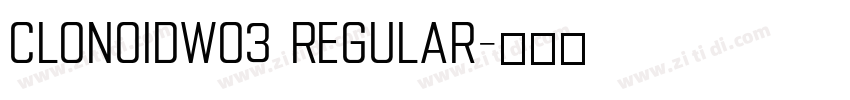 ClonoidW03 regular字体转换 ClonoidW03 regular字体转换